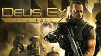Deus Ex: The Fall Deus Ex: The Fall
