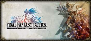 FINAL FANTASY TACTICS : WotL FINAL FANTASY TACTICS : WotL
