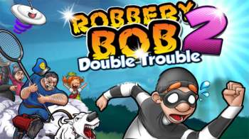 Robbery Bob 2: Double Trouble Robbery Bob 2: Double Trouble