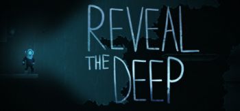 Reveal the Deep Reveal the Deep