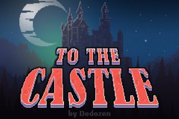 To The Castle To The Castle