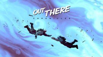 Out There Chronicles - Ep. 1 Out There Chronicles - Ep. 1