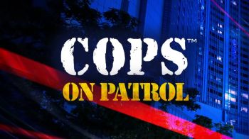 Cops - On Patrol Cops - On Patrol