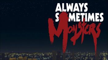Always Sometimes Monsters Always Sometimes Monsters