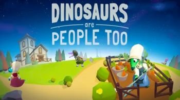 Dinosaurs Are People Too Dinosaurs Are People Too